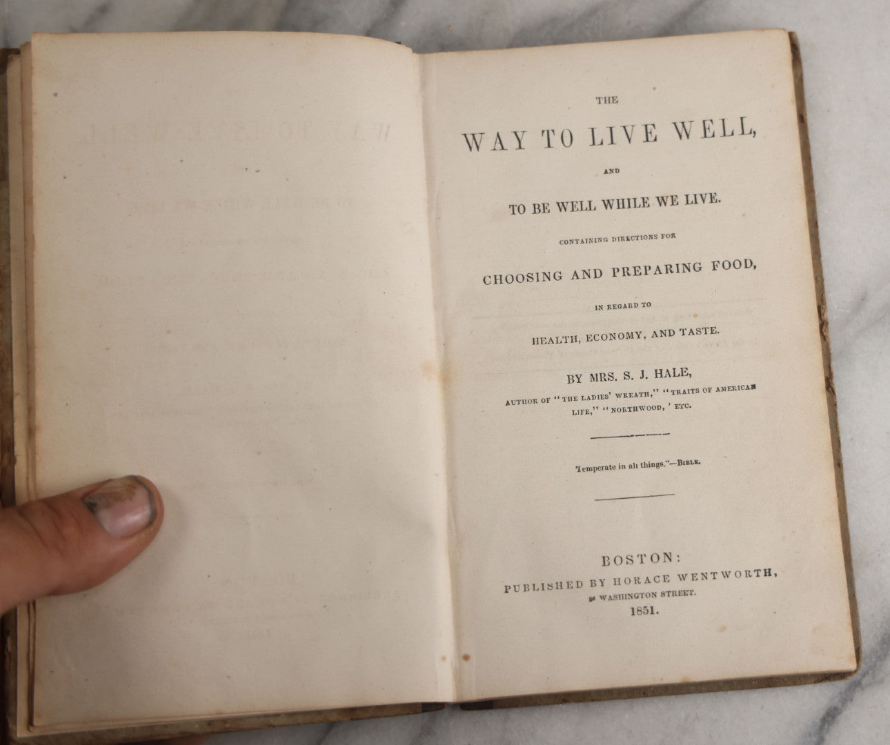 Lot 164 - "The Way To Live Well, And To Be Well While We Live, Containing Directions For Choosing And Preparing Food, In Regard To Health, Economy, And Taste" Antique Book By Mrs. S.J. Hale, Horace Wentworth, Publisher, Boston, 1851