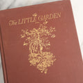 Lot 170 - "The Little Garden" Vintage Gardening Book By Mrs. Francis King, Illustrated With Photographs And Tables, Decorative Gilt-Stamped Cloth Boards With Garden Scene, The Atlantic Monthly Press, Boston, Mid-20th Century