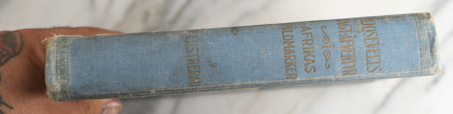 Lot 173 - "Roosevelt's Jagt-Äfventyr I Afrikas Vildmarken" (“Roosevelt’S Hunting Adventures In Africa’S Wilderness”) Antique Swedish Language Big Game Hunting & Exploration Book By Professor Axel Lundeberg, J.T. Moss, Publisher, 1909, Note Wear