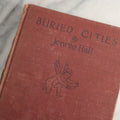 Lot 180 - "Buried Cities" Vintage Archaeology And Ancient History Book By Jennie Hall, Illustrated With Many Drawings And Photographs From Original Sources, Red Cloth Boards, The Macmillan Company, Publishers, New York, 1954