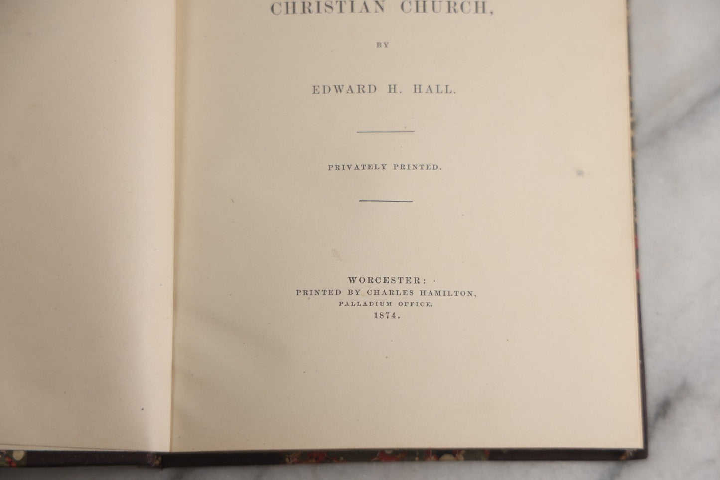 Lot 182 - "Ten Lectures On Orthodoxy And Heresy In The Christian Church" Antique Religious Book By Edward H. Hall, Privately Printed By Charles Hamilton, Palladium Office, Worcester, 1874, In Fine Period Half Leather Binding With Marbled Boards