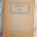 Lot 193 - "Floral Art Of Japan" Vintage Japanese Floral Arrangement Book By Issōtei Nishikawa, Published By Japan Travel Bureau, Second Edition 1946 (First Published 1936), Illustrated With A Color Frontispiece, Printed Soft Paper Wraps