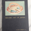 Lot 195 -  "Ceramic Art Of Japan" Vintage Japanese Art Book By Tadanari Mitsuoka, Illustrated With Photographs Including Color Frontispiece Of A Kakiemon Ware Gilded Dish, Published By Japan Travel Bureau, 1949