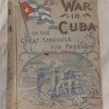Lot 128 - "The War In Cuba, Being A Full Account Of Her Great Struggle For Freedom" Antique Book By Gonzalo De Quesada And Henry Davenport Northrop, Illustrated, 1896