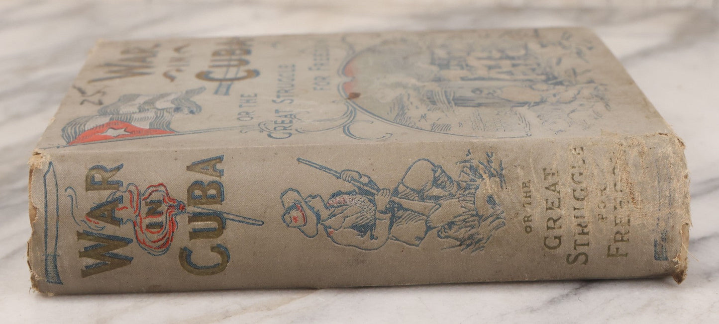 Lot 128 - "The War In Cuba, Being A Full Account Of Her Great Struggle For Freedom" Antique Book By Gonzalo De Quesada And Henry Davenport Northrop, Illustrated, 1896