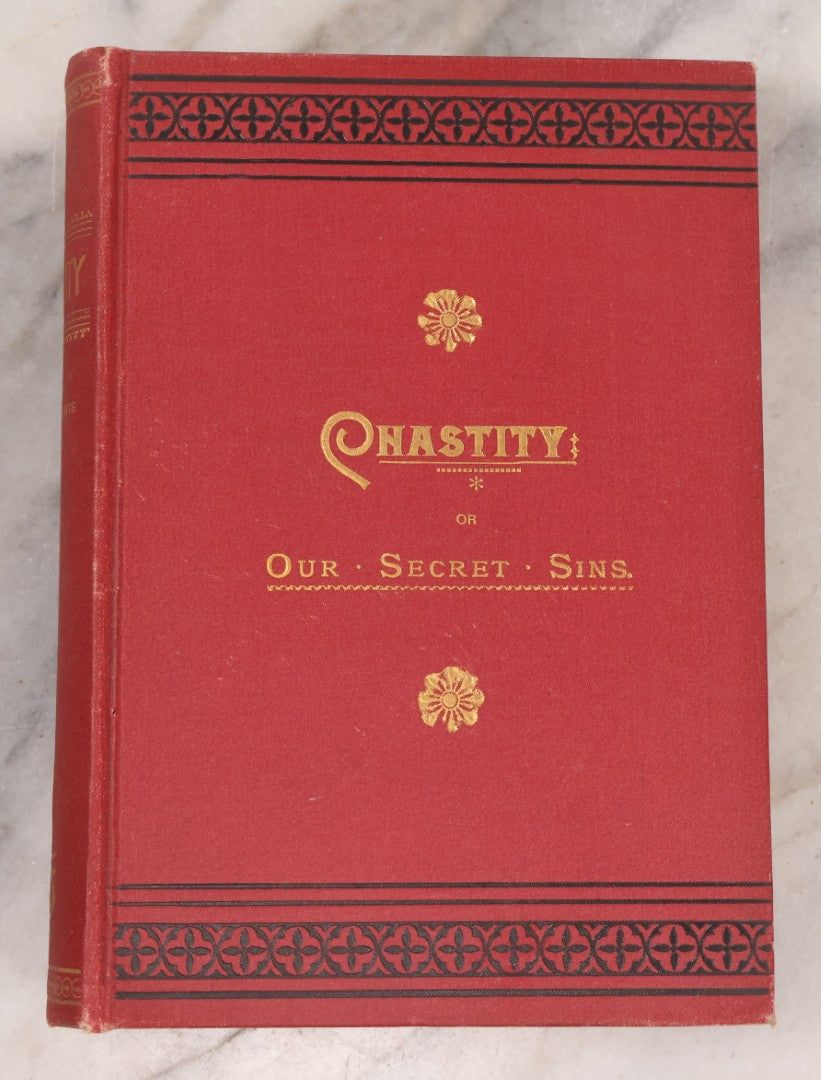 Lot 133 - "Chastity Or, Our Secret Sings" Antique Book By Dio Lewis, A.M., M.D., Covering Topics Of Contraception, Foeticide, Masturbation, And Other Moral Topics, Published By Fowler And Wells, New York, 1894, With Gilded Fore-Edge
