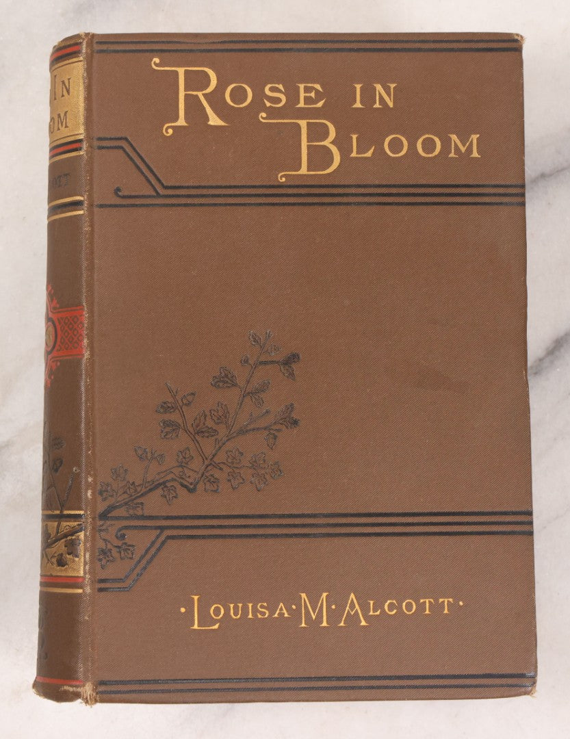 Lot 149 - "Rose In Bloom" Antique Novel Book By Louisa May Alcott, Illustrated, Published By Roberts Brothers, Boston, 1888