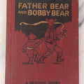 Lot 154 - "Father Bear And Bobby Bear" Antique Children's Bedtime Story Book By Howard B. Famous, Illustrated, Printed By Western Printing And Lithographing Co., Racine, Wisconsin, Circa 1915