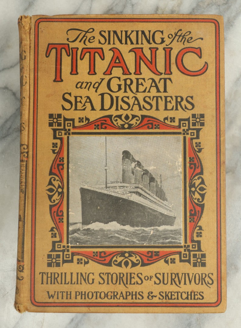 Lot 129 - "The Sinking Of The Titanic And Great Sea Disasters" Antique Illustrated Book Edited By Logan Marshall, Published By L. T. Myers, 1912