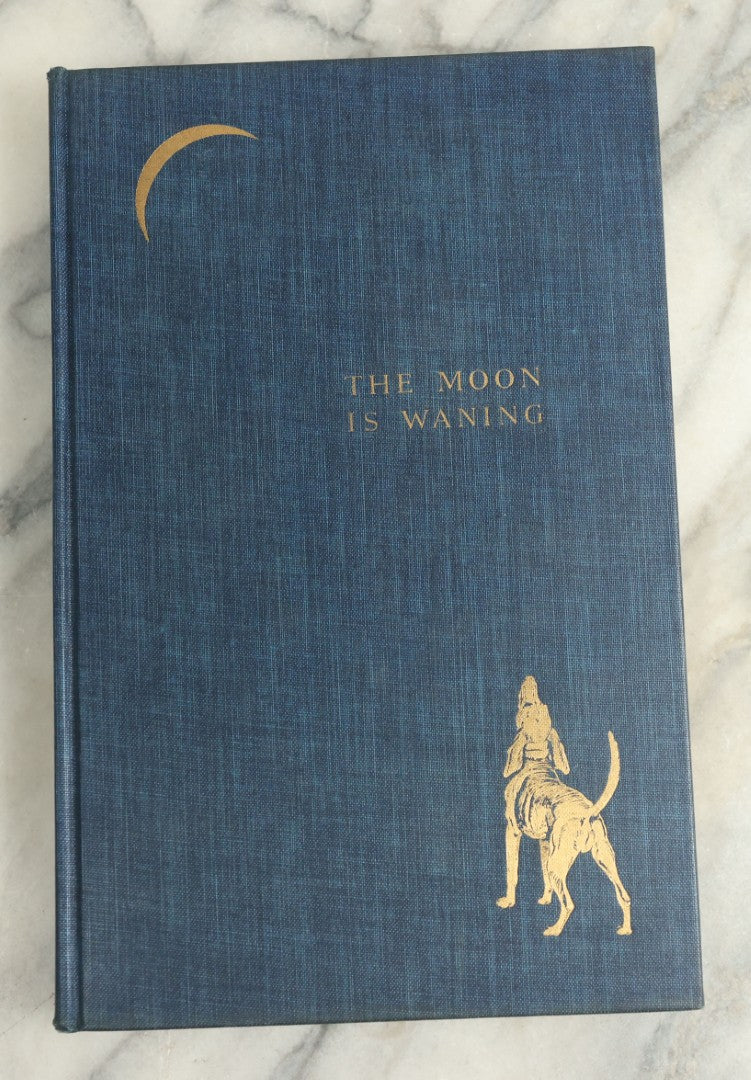 Lot 133 - "The Moon Is Waning" Vintage Limited Edition Book By Scott Hart (Numbered 101 Of 950), Illustrated By Edwin Megargee, With Gilt Illustrated Dog And Waning Moon On Cover, Published By The Derrydale Press, New York, 1939 