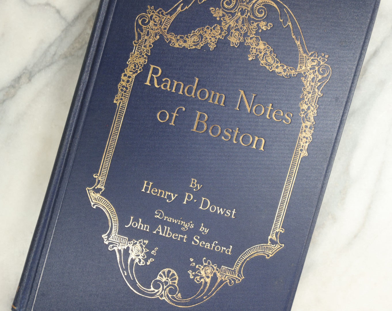 Lot 147 - "Random Notes Of Boston" Antique Illustrated Book By Henry P. Dowst, Drawings By John Albert Seaford, Published By H.B. Humphrey Company, Boston, 1913, Embossed Gilt Frame Design On Cover