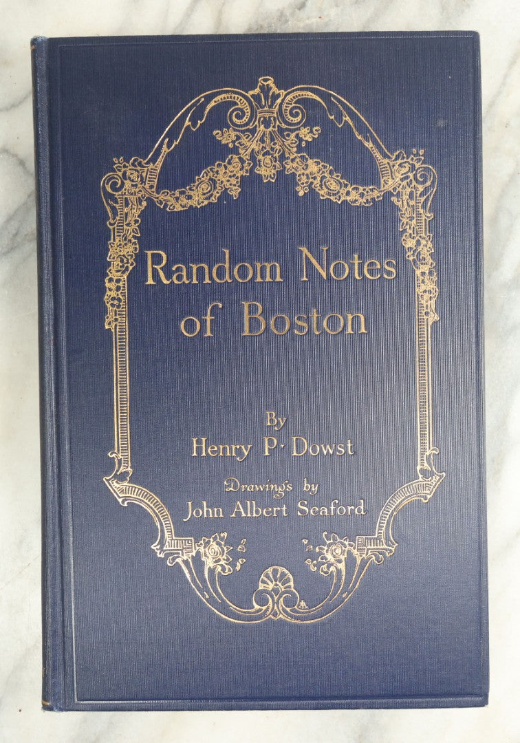 Lot 147 - "Random Notes Of Boston" Antique Illustrated Book By Henry P. Dowst, Drawings By John Albert Seaford, Published By H.B. Humphrey Company, Boston, 1913, Embossed Gilt Frame Design On Cover