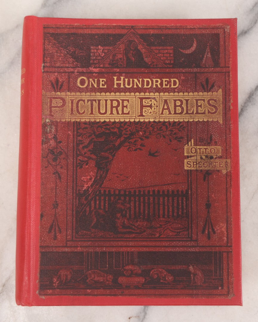 Lot 114 - "One Hundred Picture Fables," Antique Book With Rhymes By F. Hey, Translated By H.W. Dulcken, Illustrated By Otto Speckter, Published By George Routledge And Sons, London, Circa 1895