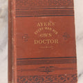 Lot 128 - "Every Man His Own Doctor" Antique Family Medical Adviser By J. Hamilton Ayers, Published By Geo. V. Jones & Co., Boston, Mass., 1882, Note Poor Condition