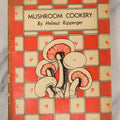 Lot 143 - "Mushroom Cookery" Vintage Cookbook By Helmut Ripperger, Author Of "Coffee Cookery," Published By George W. Stewart, Inc., New York