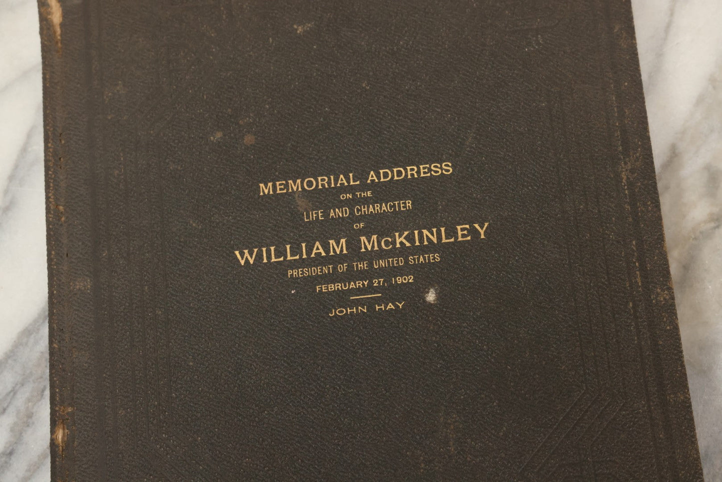 Lot 221 - "Memorial Address On The Life And Character Of William McKinley, President Of The United States, February 27, 1902" Antique Large Format Hardcover Book By John Hay, Published By The Government Printing Office, Washington, 1903
