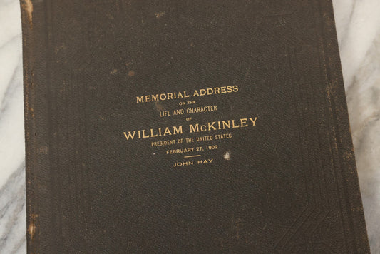 Lot 221 - "Memorial Address On The Life And Character Of William McKinley, President Of The United States, February 27, 1902" Antique Large Format Hardcover Book By John Hay, Published By The Government Printing Office, Washington, 1903