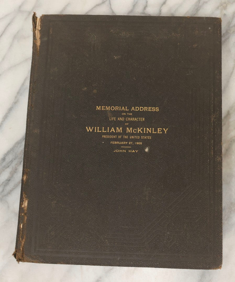 Lot 221 - "Memorial Address On The Life And Character Of William McKinley, President Of The United States, February 27, 1902" Antique Large Format Hardcover Book By John Hay, Published By The Government Printing Office, Washington, 1903