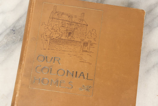 Lot 285 - "Our Colonial Homes" Antique Illustrated Architecture And History Book By Samuel Adams Drake, Published By Lee And Shepard Publishers, Boston, 1894, With Gilt Foredge