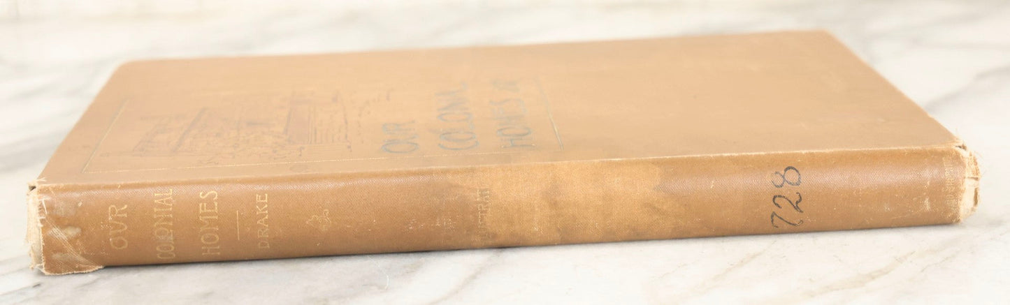 Lot 285 - "Our Colonial Homes" Antique Illustrated Architecture And History Book By Samuel Adams Drake, Published By Lee And Shepard Publishers, Boston, 1894, With Gilt Foredge