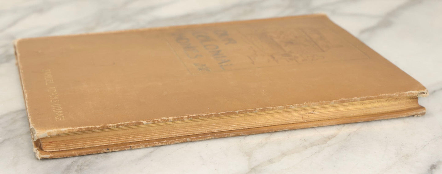 Lot 285 - "Our Colonial Homes" Antique Illustrated Architecture And History Book By Samuel Adams Drake, Published By Lee And Shepard Publishers, Boston, 1894, With Gilt Foredge