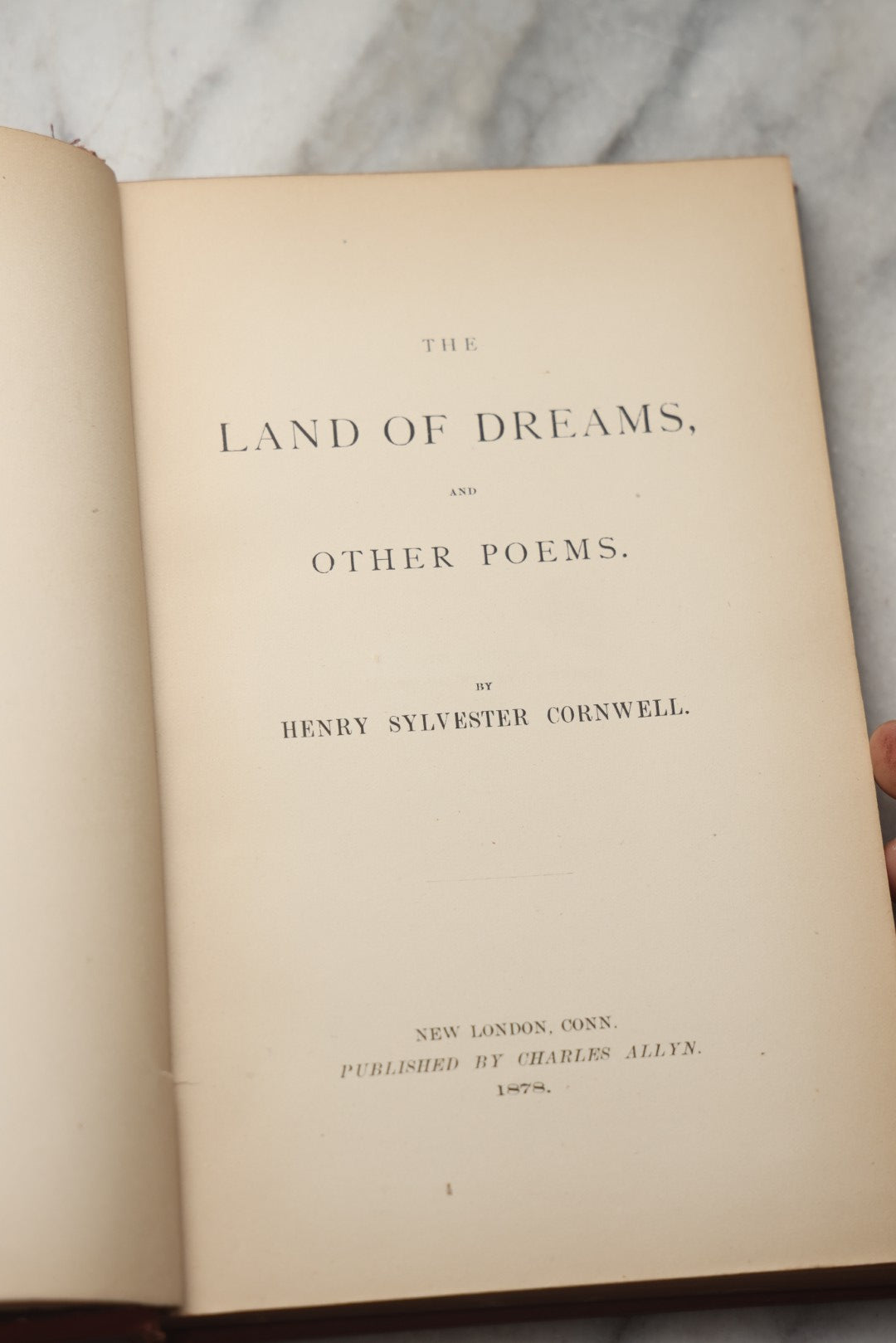 Lot 290 - "The Land Of Dreams, And Other Poems" Antique Poetry Book By Henry Sylvester Cornwell, Published By Charles Allyn, New London, Connecticut, 1878