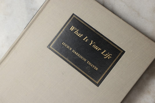 Lot 294 - "What Is Your Life?" Vintage Religious Poetry Book By Lucius Harrison Thayer, Published Privately, Copyright 1933 By Helen R. Thayer