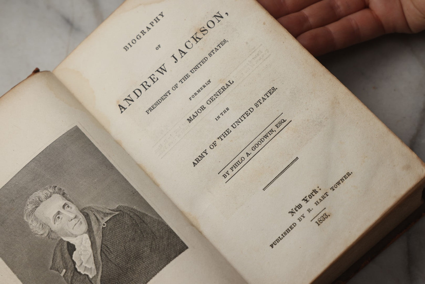 Lot 301 - "Biography Of Andrew Jackson, President Of The United States, Formerly Major General In The Army Of The United States" Antique Illustrated Biography By Philo A. Goodwin, Esq., Published By R. Hart Towner, New York, 1833