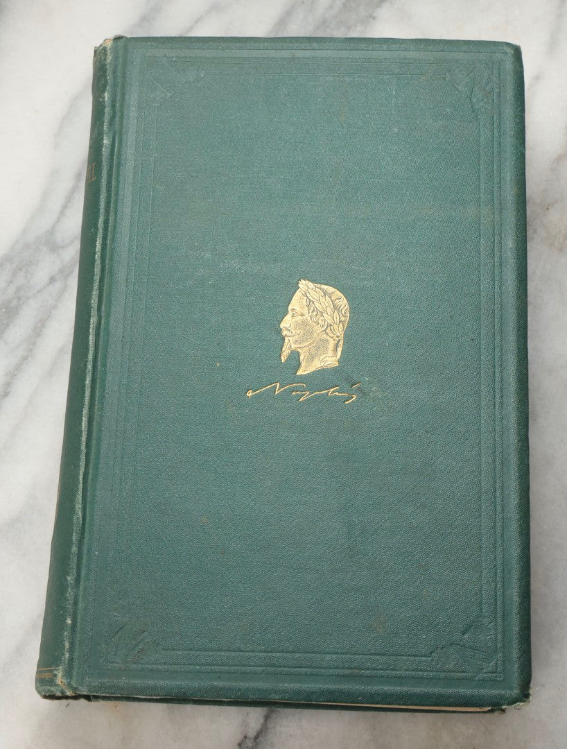 Lot 305 - "The History Of Napoleon III, Emperor Of The French" Antique Illustrated Biography Book By John S. C. Abbott, Published By B. B. Russell, Boston, 1873, With Gilt Bust Of Napoleon On Cover And Gilt Lettering On Spine