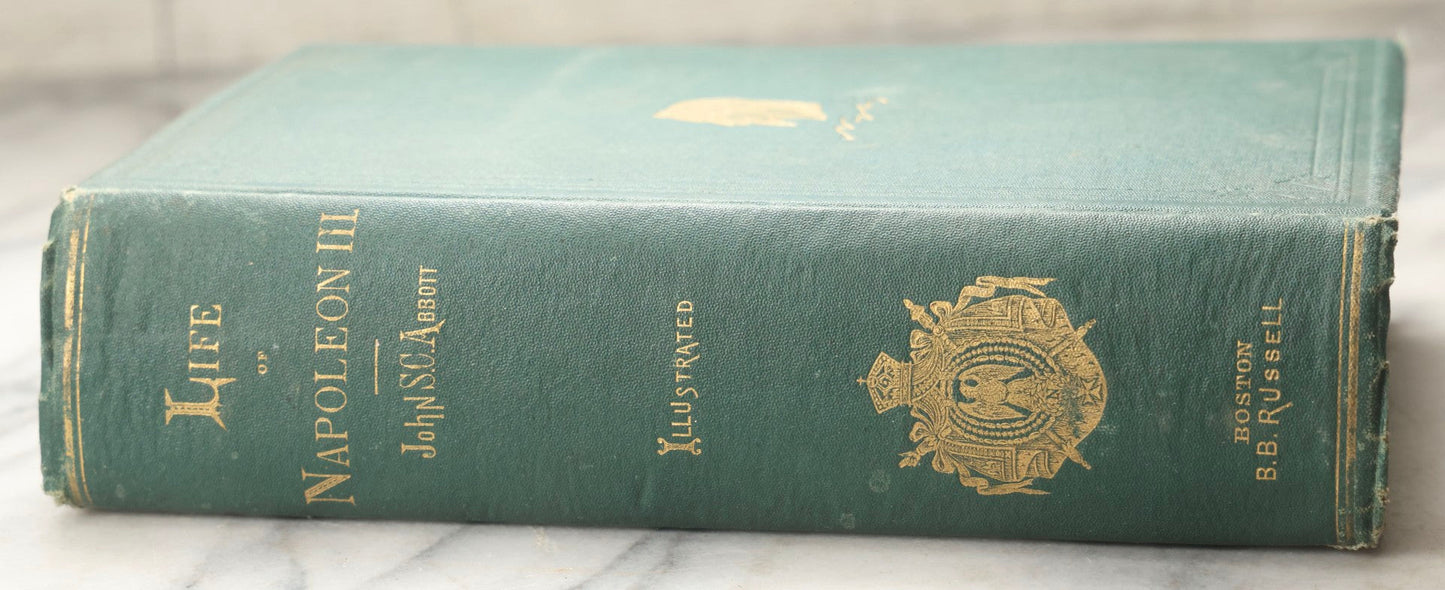 Lot 305 - "The History Of Napoleon III, Emperor Of The French" Antique Illustrated Biography Book By John S. C. Abbott, Published By B. B. Russell, Boston, 1873, With Gilt Bust Of Napoleon On Cover And Gilt Lettering On Spine