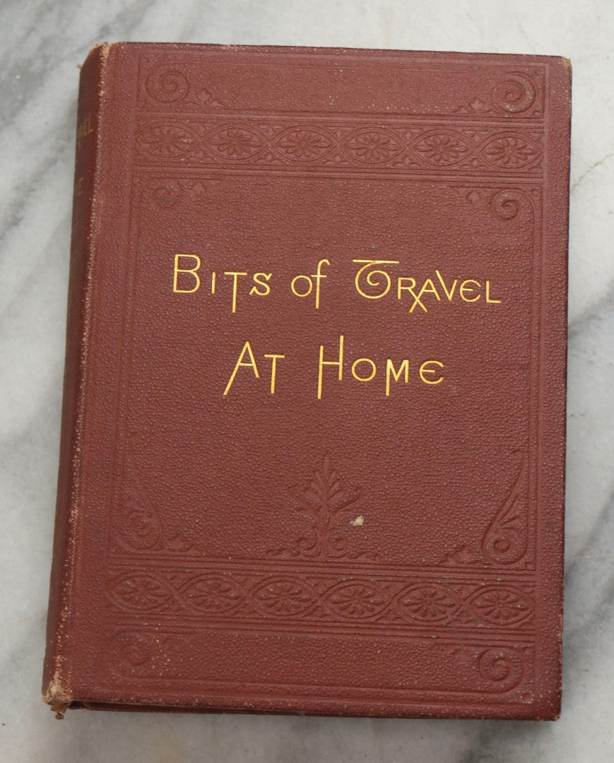 Lot 309 - "Bits Of Travel At Home" Antique United States Domestic Travel Book By H.H., Published By Roberts Brothers, Boston, 1878
