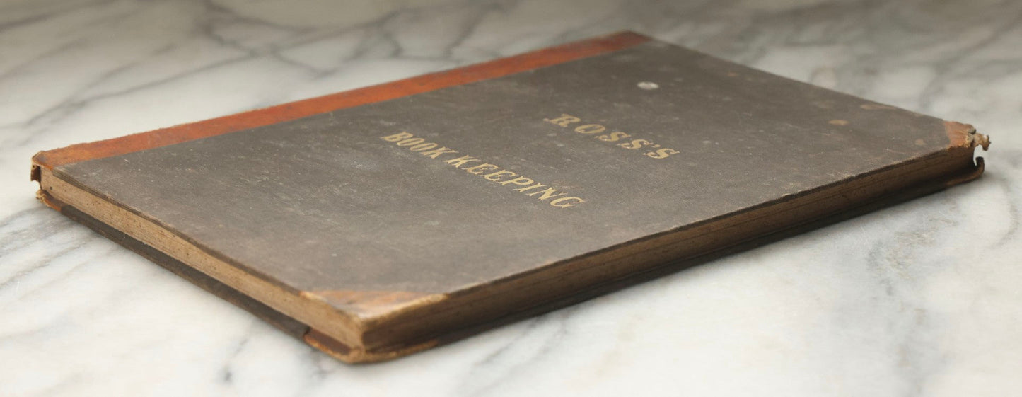 Lot 335 - "Ross's Book-Keeping, Or A Practical System Of Double Entry Book-Keeping" Antique Instructional Business Book By Wm. P. M. Ross, Published By G. B. Zieber And Co., Philadelphia, 1847