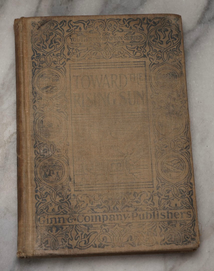 Lot 202 - "Toward The Rising Sun: Sketches Of Life In Eastern Lands" Antique Illustrated Travel Book, Ginn & Company, Boston, 1902