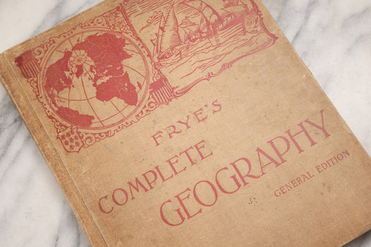 Lot 203 - "Frye's Complete Geography, General Edition" Antique Geography Textbook By Alex Everett Frye, Ginn & Company, 1895