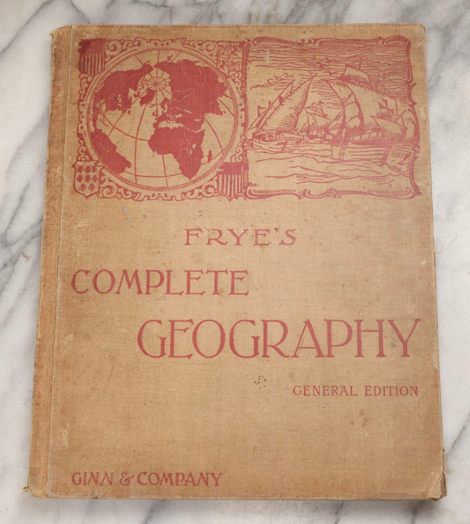 Lot 203 - "Frye's Complete Geography, General Edition" Antique Geography Textbook By Alex Everett Frye, Ginn & Company, 1895