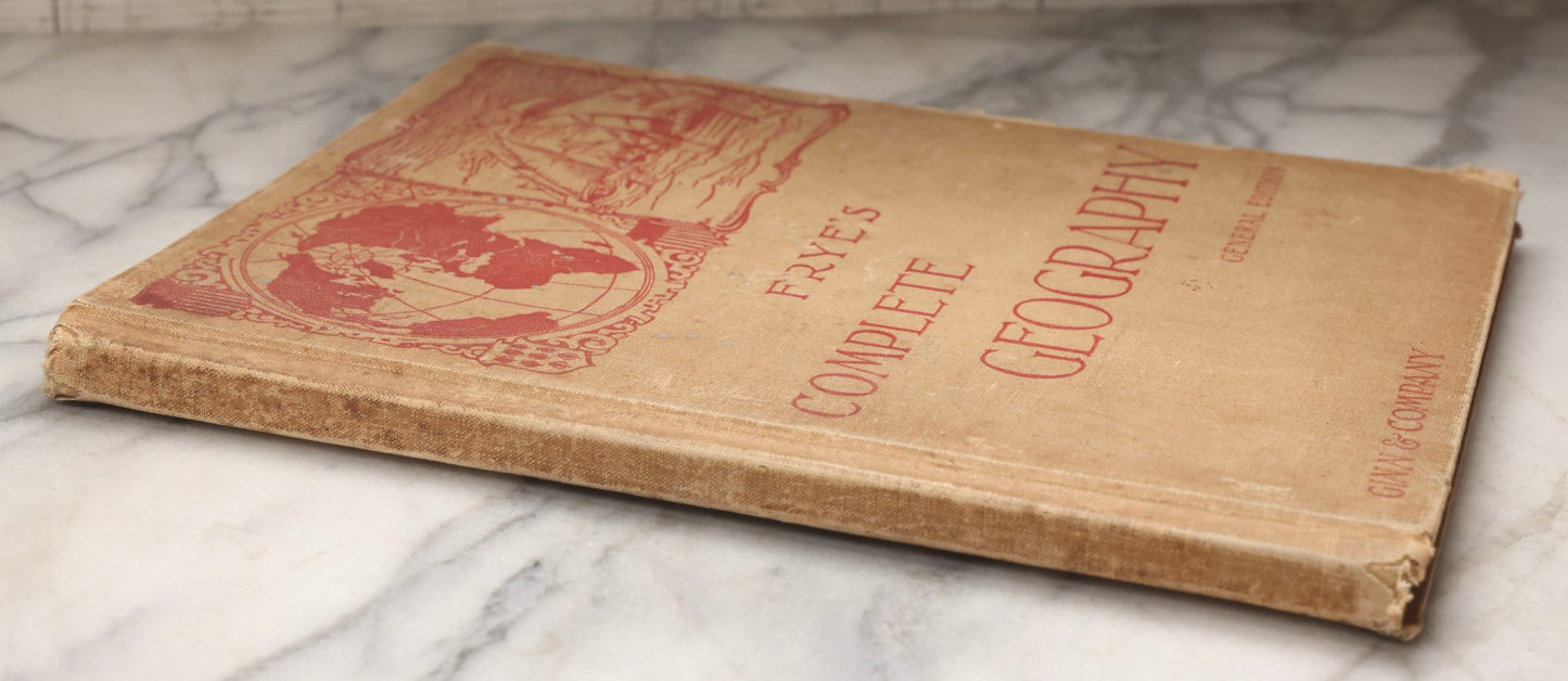 Lot 203 - "Frye's Complete Geography, General Edition" Antique Geography Textbook By Alex Everett Frye, Ginn & Company, 1895