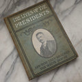 Lot 222 - "The Lives Of The Presidents; And How They Reached The White House" Antique Illustrated History Book By Charles Morris, The John C. Winston Co., Philadelphia, 1903