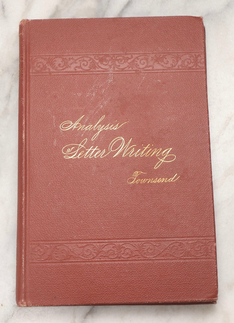 Lot 234 - "Analysis Of Letter-Writing" Antique Business Correspondence Reference Book By Calvin Townsend, Published By American Book Company, New York, 1872