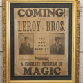 Lot 004 - Vintage Magic Poster, "Coming! The Leroy Bros., The Men Who Mystify, Presenting A Complete Program Of Magic," Custom Frame, 19" x 23"