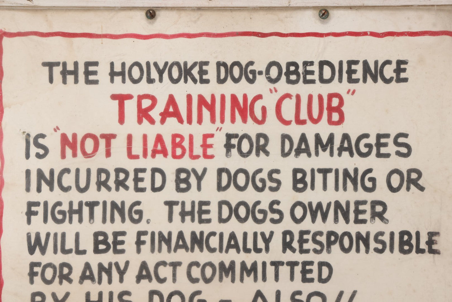 Lot 148 - Vintage Hand-Painted Tin Sign “The Holyoke Dog-Obedience Training Club,” Liability Notice With Plexiglass Overlay, 18" x 15-1/4"