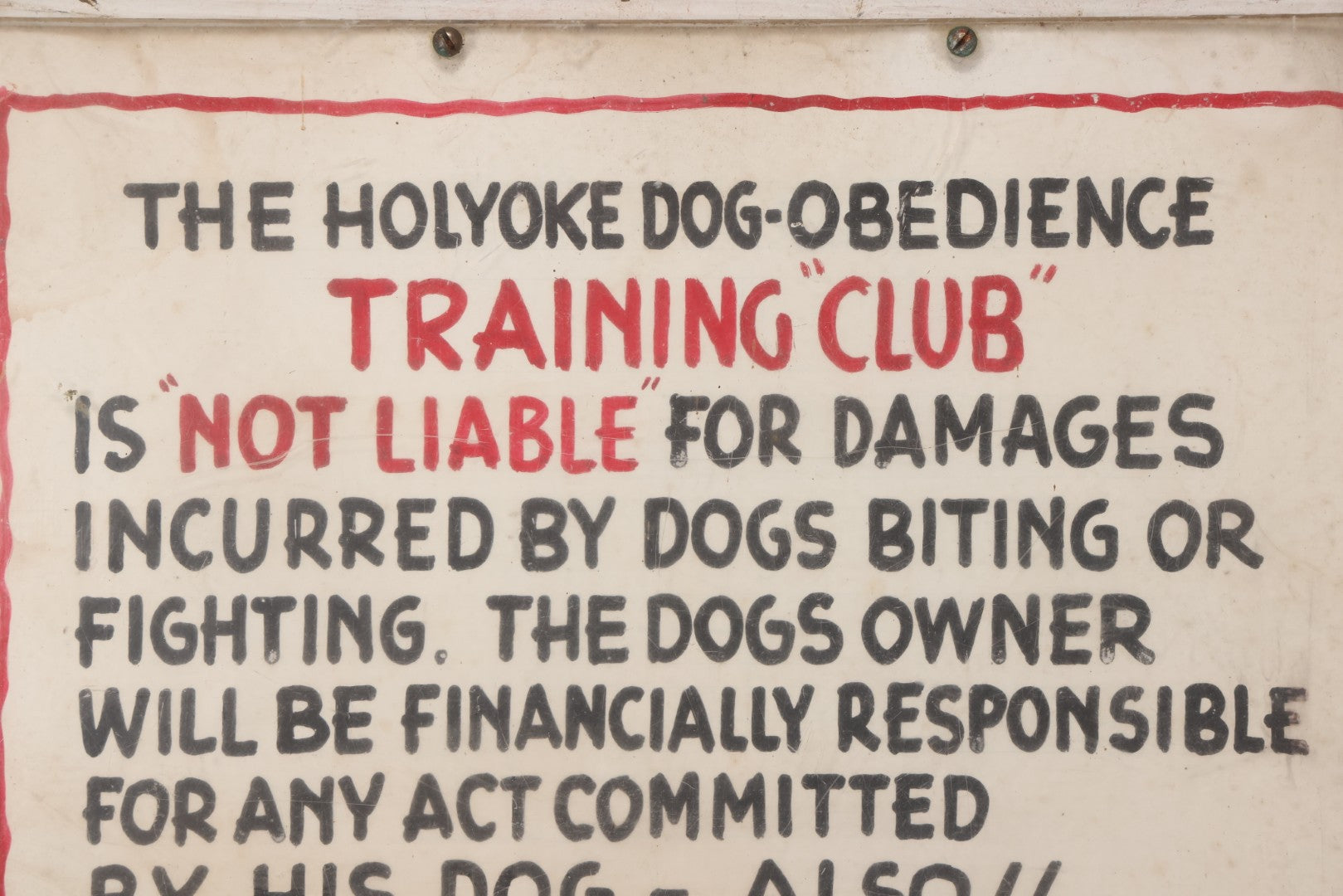 Lot 148 - Vintage Hand-Painted Tin Sign “The Holyoke Dog-Obedience Training Club,” Liability Notice With Plexiglass Overlay, 18" x 15-1/4"