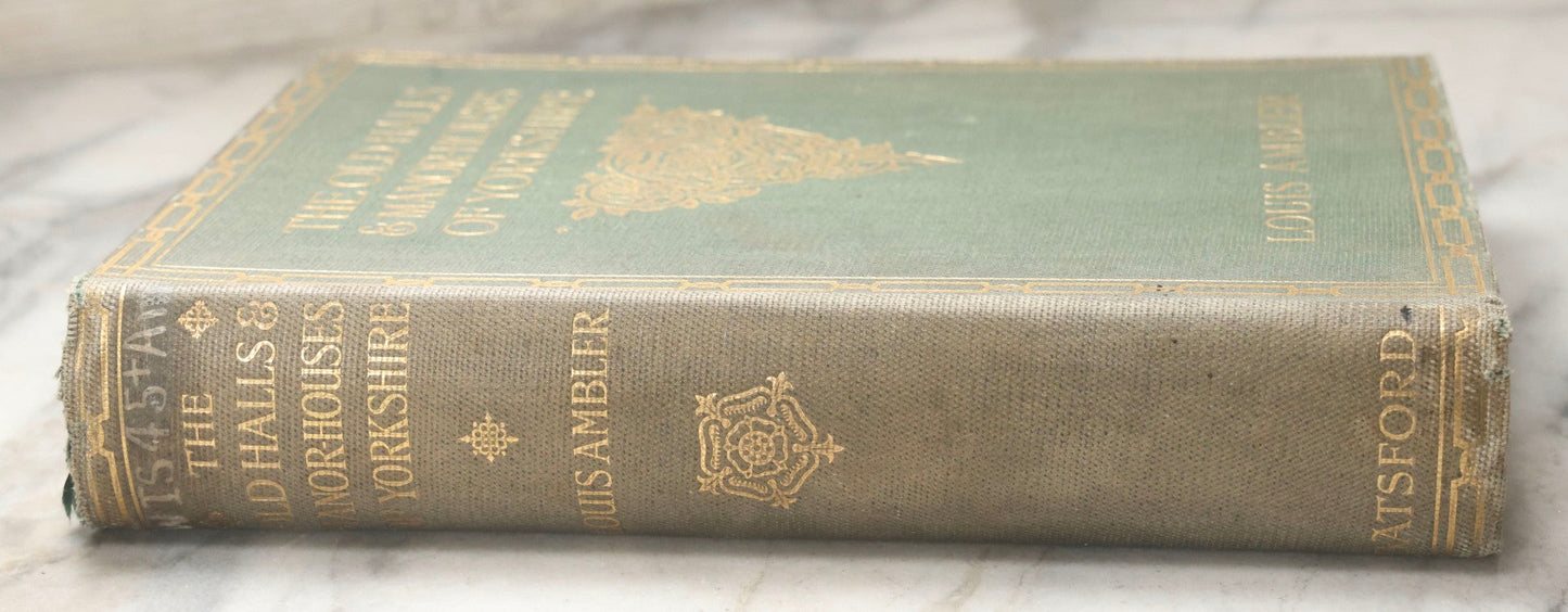 Lot 195 - "The Old Halls And Manor-Houses Of Yorkshire" Antique Illustrated Architecture Book By Louis Ambler, F.R.I.B.A., Published By B. T. Batsford, London, Circa 1913