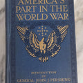 Lot 029 - "America's Part In The World War" Antique WWI History Book By Richard J. Beamish And Francis A. March, Ph.D., With Introduction By General John J. Pershing, 1919