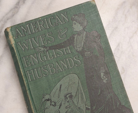 Lot 192 - “American Wives And English Husbands” Antique Novel By Gertrude Atherton, International Association Of Newspapers And Authors, Boston, 1901