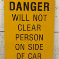 Lot 041 - Vintage Yellow “Danger Will Not Clear Person On Side Of Car” Metal Railroad Sign, 12" x 18"
