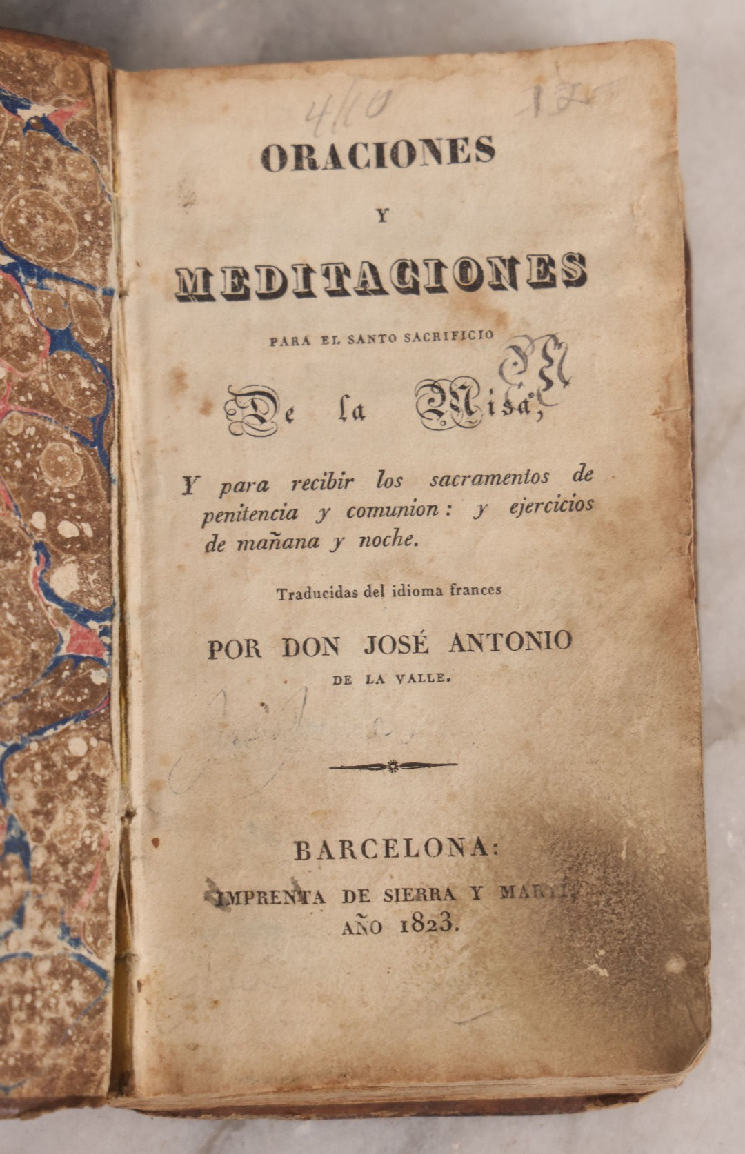 Lot 224 - "Oraciones Y Meditaciones Para El Santo Sacrificio De La Misa" ("Prayers And Meditations For The Holy Sacrifice Of The Mass") Antique Spanish Catholic Prayer Book Translated By Don Jose Antonio De La Valle, Published In Barcelona, 1823