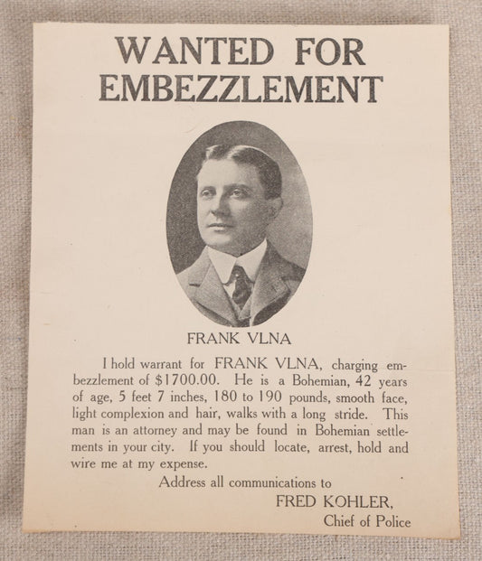 Lot 159 - Antique Wanted Poster With Photograph For Frank Vlna, Embezzlement Of $1,700, Office Of Fred Kohler, Chief Of Police, Cleveland, Ohio, Circa 1910