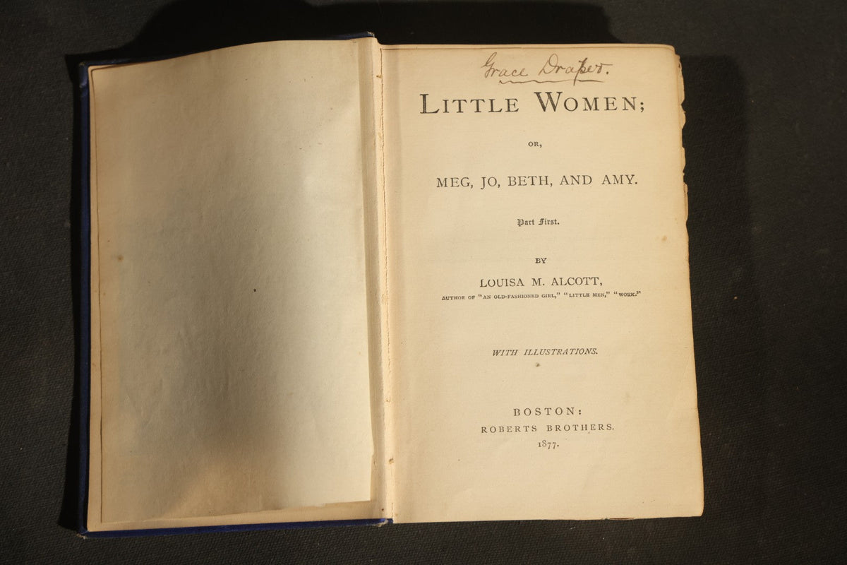 "Little Women; or, Meg, Jo, Beth, and Amy" Antique Two-Volume Set, Part First (1877) and Part Second (1878), by Louisa M. Alcott, Published by Roberts Brothers, Boston, with Illustrations, Inscribed "Grace Draper," Note Poor Condition