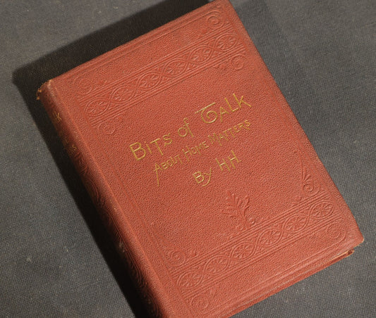 "Bits of Talk About Home Matters" Antique Essay Collection by H.H. (Helen Hunt Jackson), Published by Roberts Brothers, Boston, 1886
