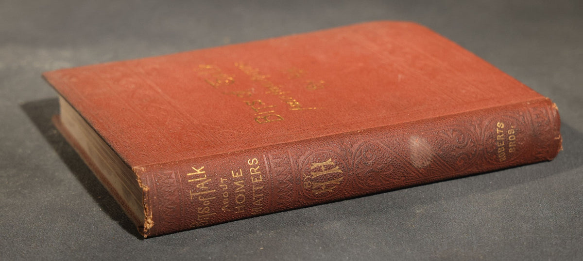 "Bits of Talk About Home Matters" Antique Essay Collection by H.H. (Helen Hunt Jackson), Published by Roberts Brothers, Boston, 1886